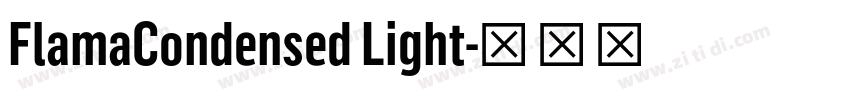 FlamaCondensed Light字体转换 FlamaCondensed Light字体转换